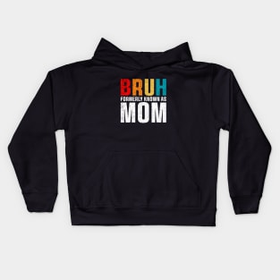 Bruh Formerly Known As Mom Funny Mother's Day T-Shirt Kids Hoodie